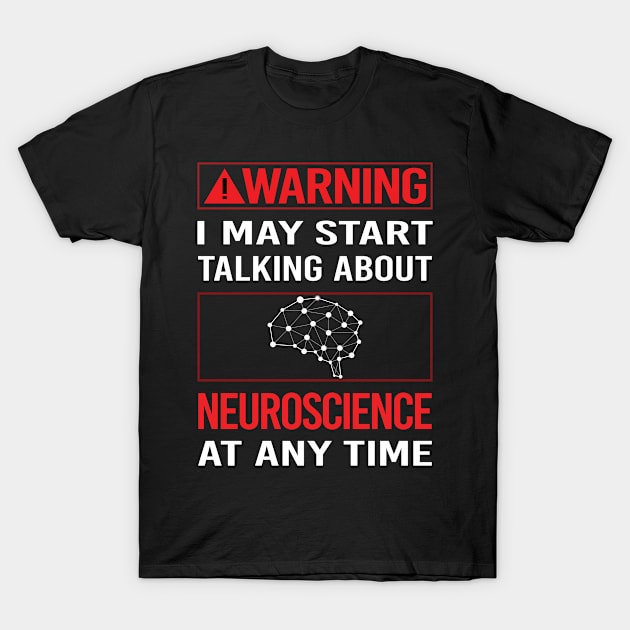 Red Warning Neuroscience Neuroscientist Neurobiology T-Shirt by relativeshrimp